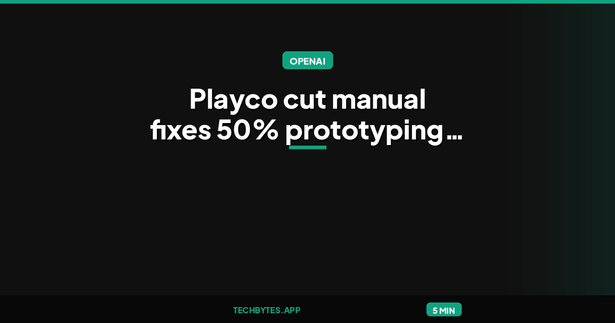 Playco cut manual fixes 50% prototyping games with GPT-6 Astra