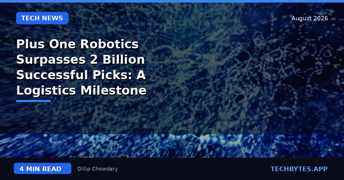 Plus One Robotics Surpasses 2 Billion Successful Picks: A Logistics Milestone