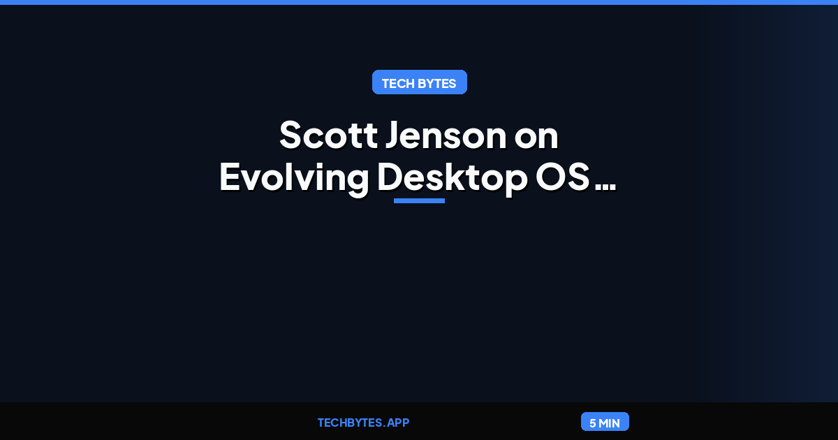 Podcast: Scott Jenson on Evolving Desktop OS, Local-First, & Agentic