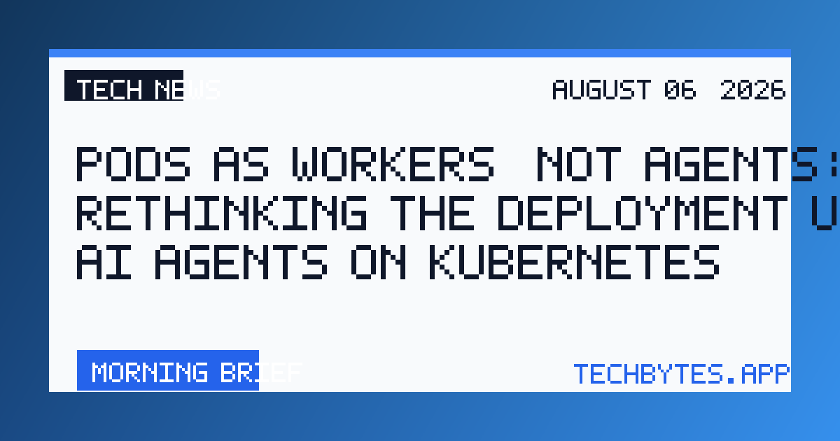 Pods as Workers, Not Agents: Rethinking the Deployment Unit for AI Agents on Kubernetes