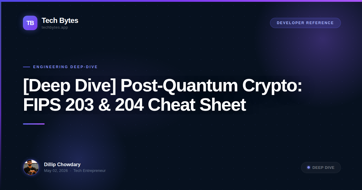 [Deep Dive] Post-Quantum Crypto: FIPS 203 & 204 Cheat Sheet