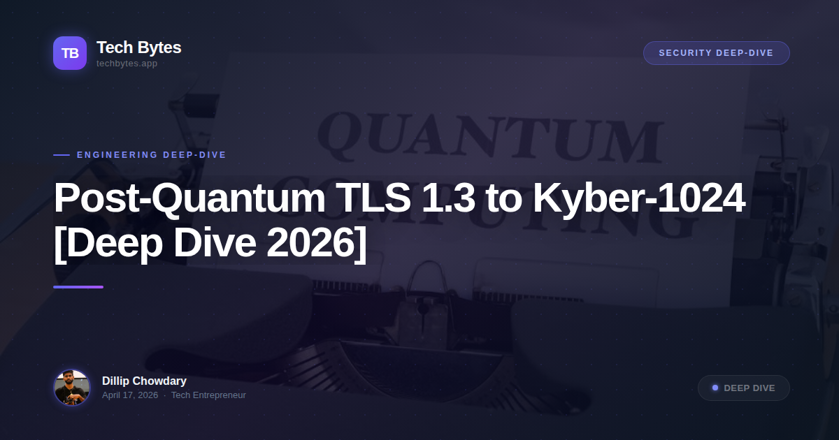 Post-Quantum TLS 1.3 to Kyber-1024 [Deep Dive 2026]