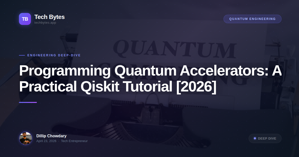 Programming Quantum Accelerators: A Practical Qiskit Tutorial [2026]