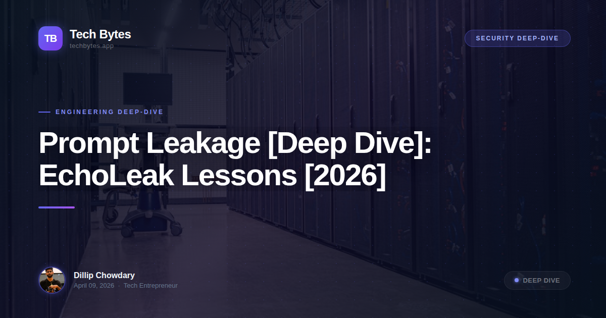 Prompt Leakage [Deep Dive]: EchoLeak Lessons [2026]