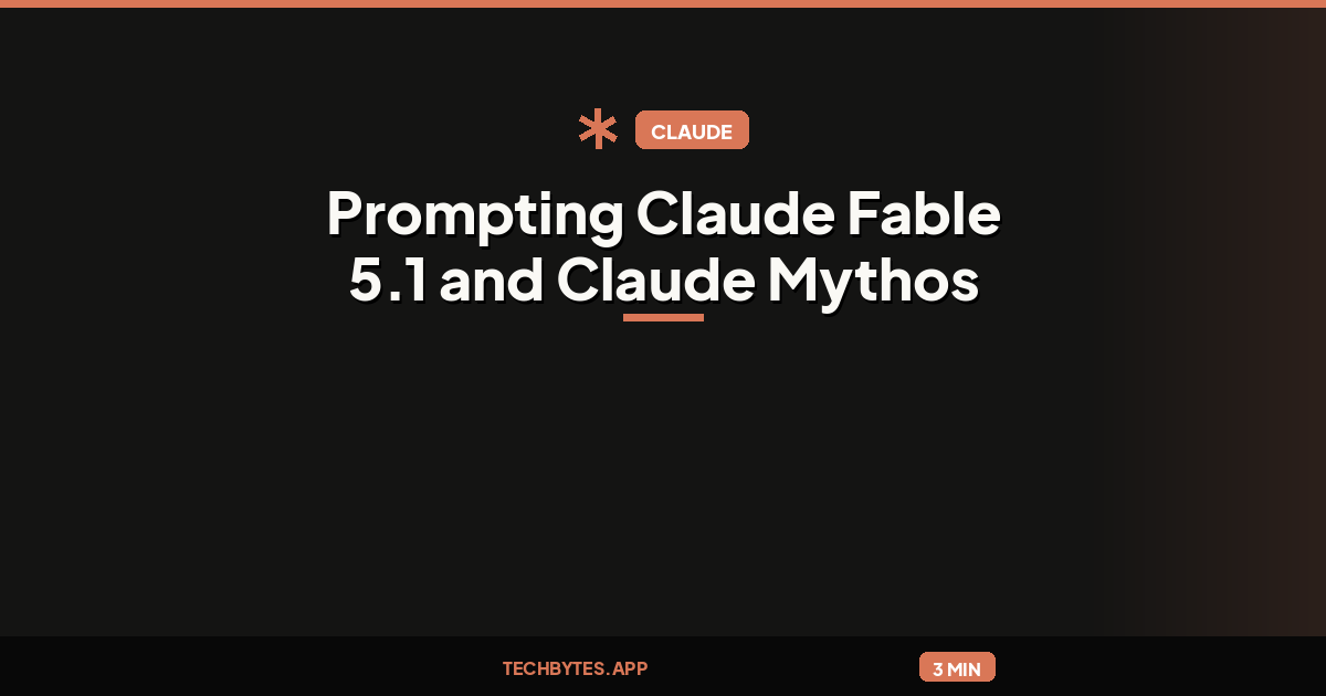 Prompting Claude Fable 5.1 and Claude Mythos 5.1