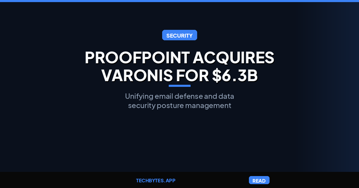 Proofpoint Inks $6.3 Billion All-Cash Deal to Acquire Varonis