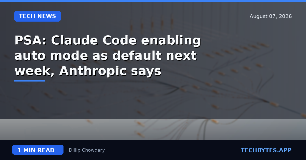 PSA: Claude Code enabling auto mode as default next week, Anthropic says