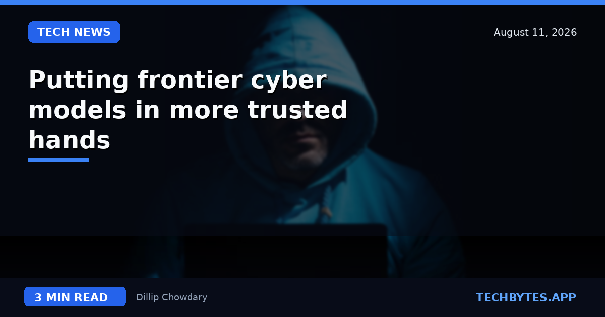 Putting frontier cyber models in more trusted hands