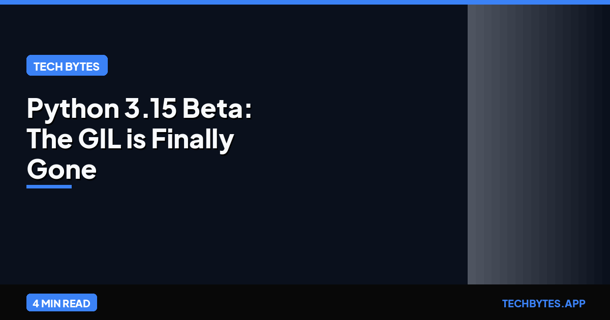 Python 3.15 Beta: The GIL is Finally Gone