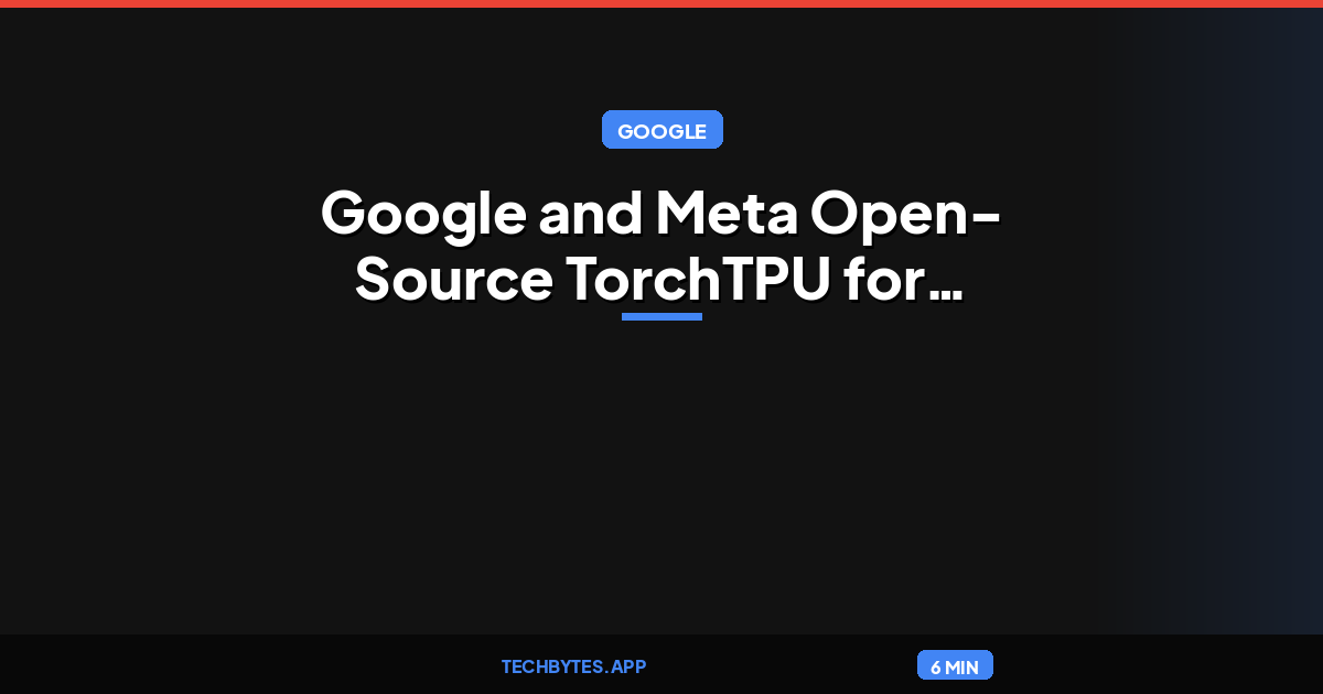 PyTorch Conference 2026: Google and Meta Open-Source TorchTPU for Native
