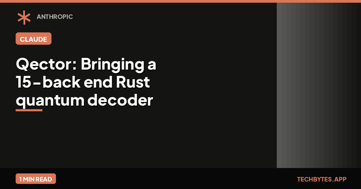 Qector: Bringing a 15-back end Rust quantum decoder to Claude Desktop