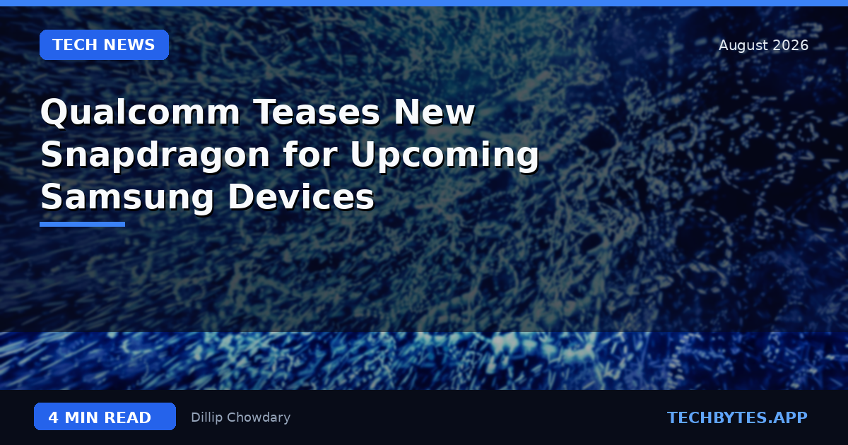Qualcomm Teases New Snapdragon for Upcoming Samsung Devices