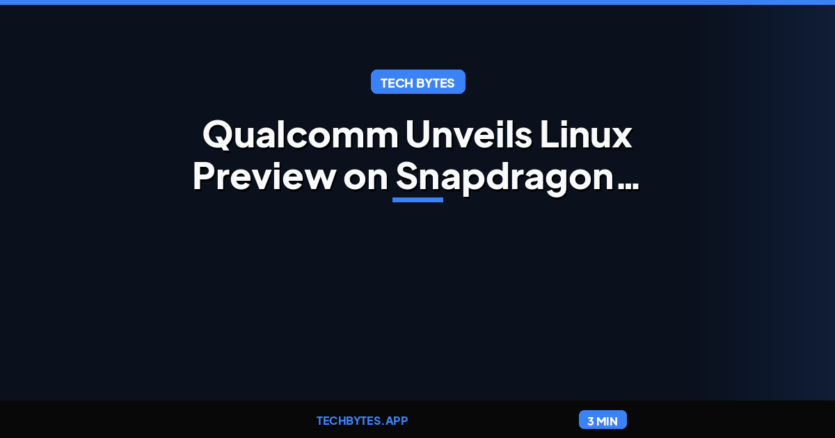 Qualcomm Unveils Linux Preview on Snapdragon X2 to Accelerate Upstream ARM