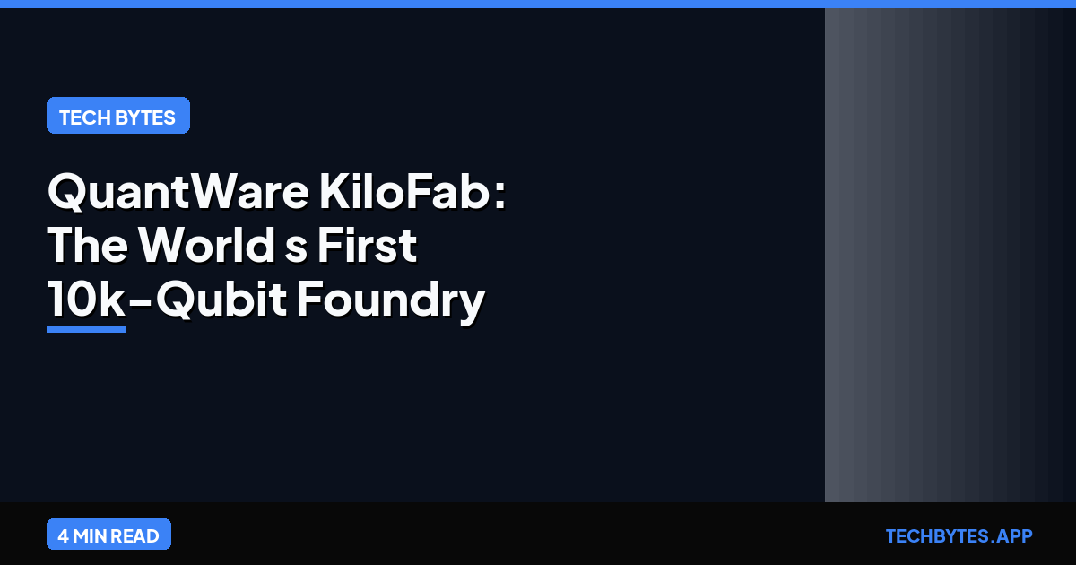 QuantWare KiloFab: The World's First 10k-Qubit Foundry