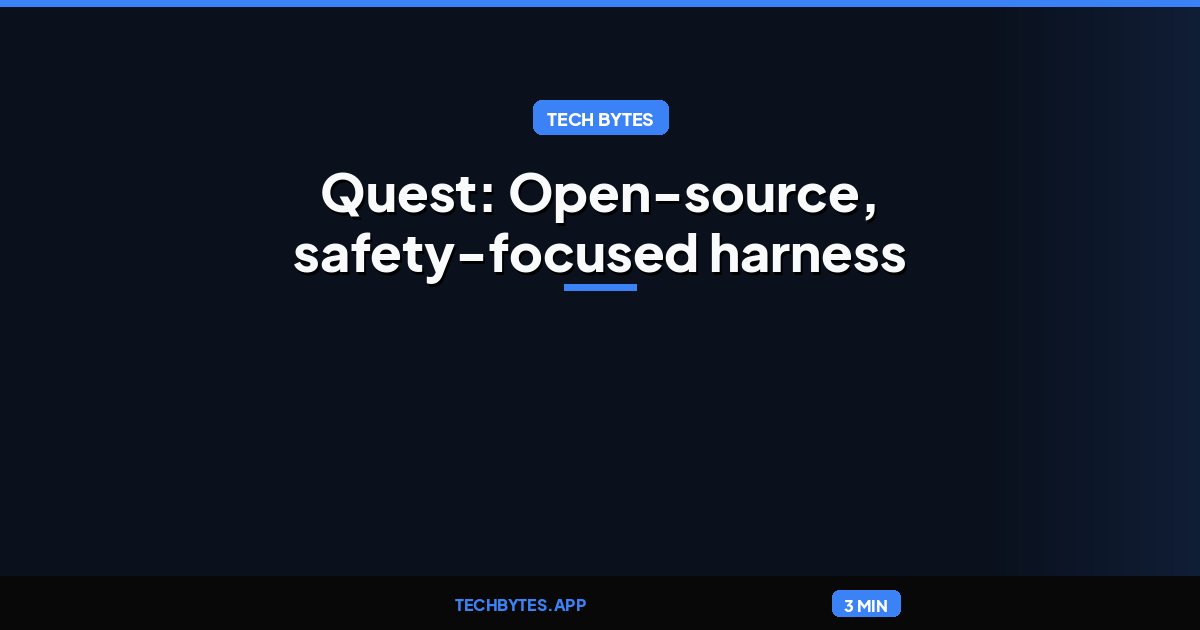 Quest: Open-source, safety-focused harness
