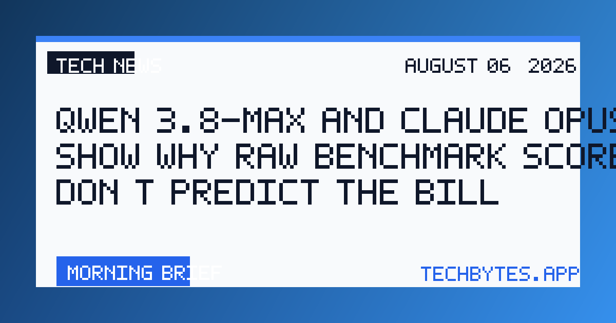 Qwen 3.8-Max and Claude Opus 5 show why raw benchmark scores don't predict the bill