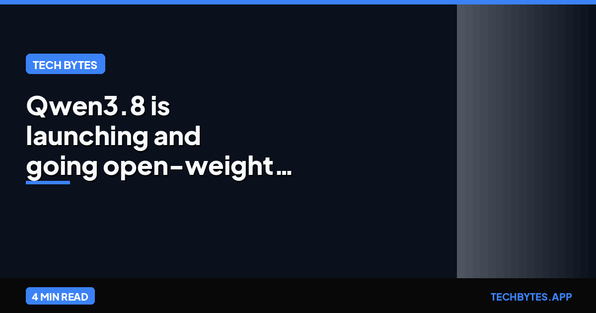 Qwen3.8 is launching and going open-weight soon