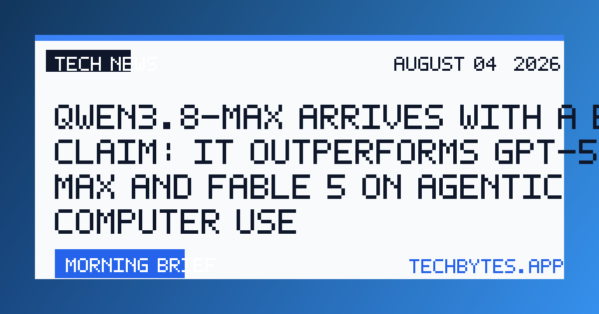 Qwen3.8-Max arrives with a bold claim: it outperforms GPT-5.6 Sol Max and Fable 5 on agentic computer use
