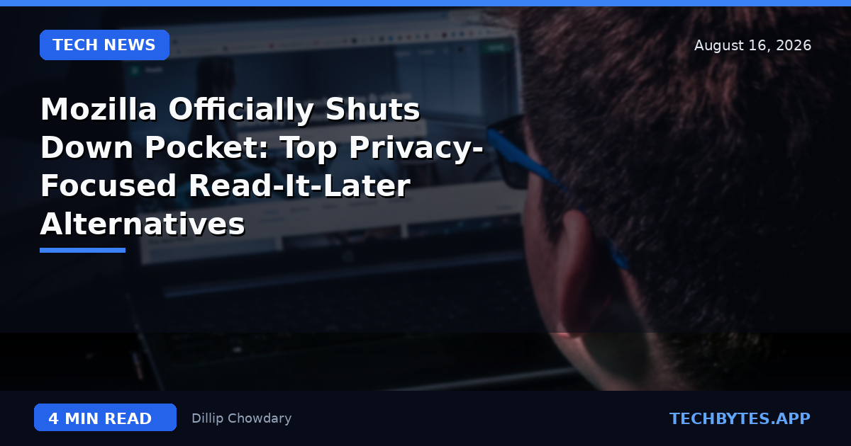 Mozilla Officially Shuts Down Pocket: Top Privacy-Focused Read-It-Later Alternatives