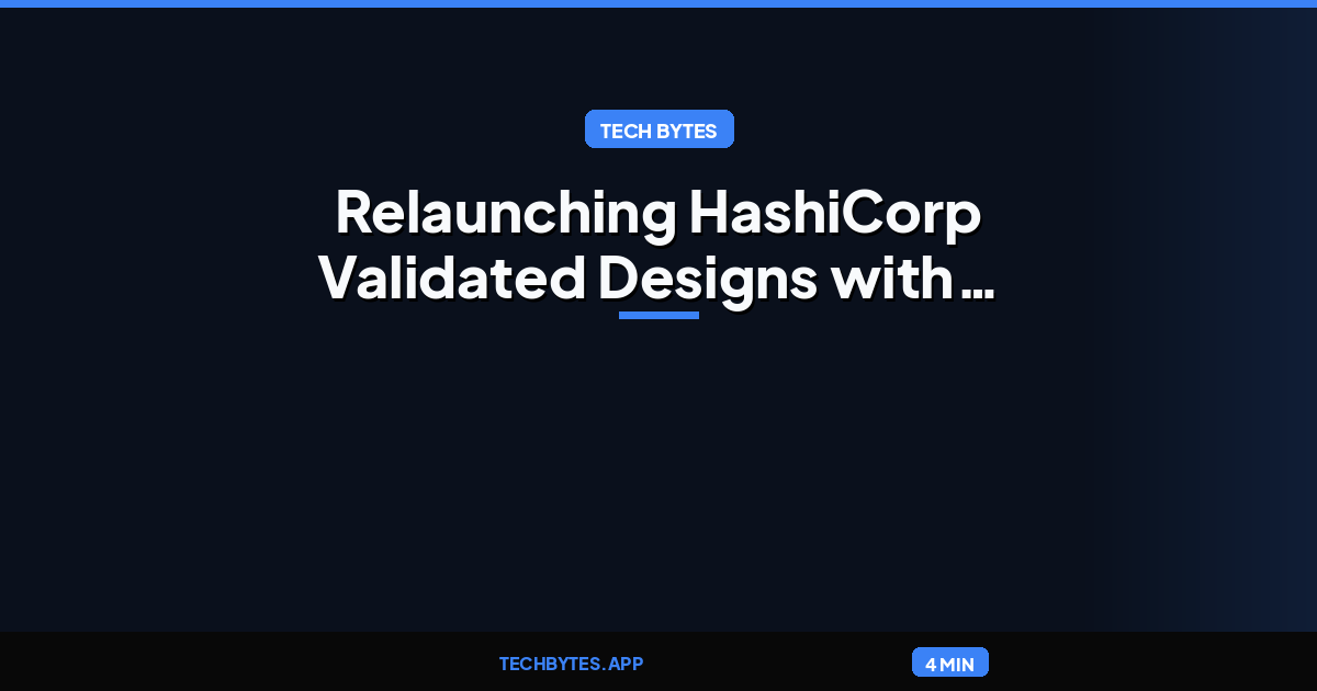 Relaunching HashiCorp Validated Designs with improved usability