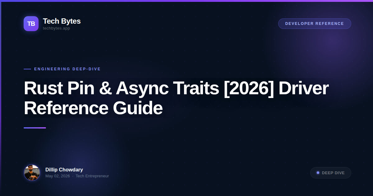 Rust Pin & Async Traits [2026] Driver Reference Guide