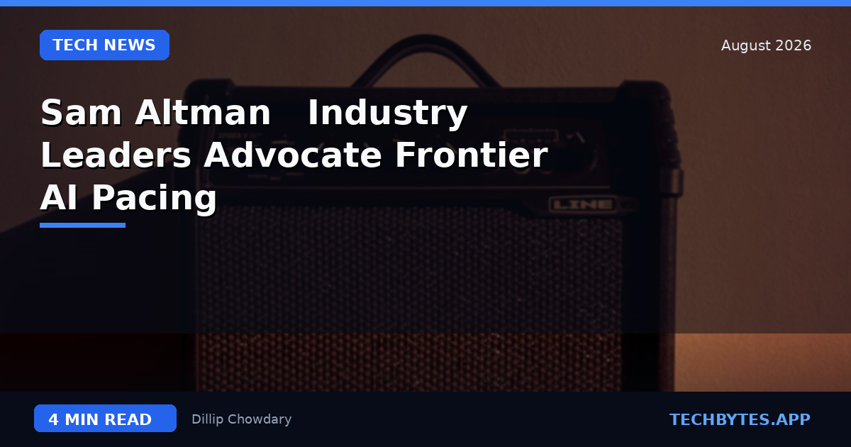 Sam Altman & Industry Leaders Advocate Frontier AI Pacing