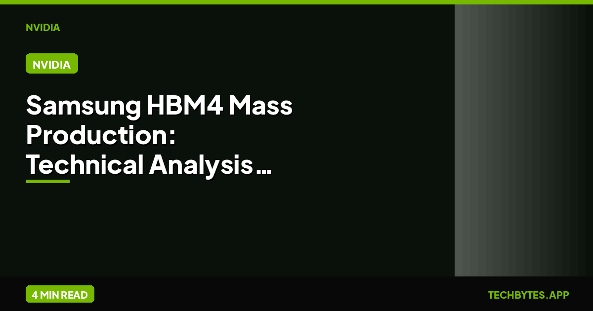 Samsung HBM4 Mass Production: Technical Analysis of NVIDIA Vera Rubin’s Memory Backbone | Tech Bytes