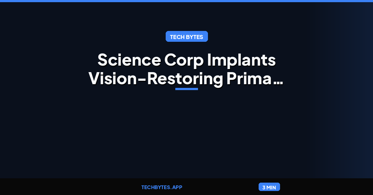 Science Corp Implants Vision-Restoring Prima Retinal Chip in Human Trial