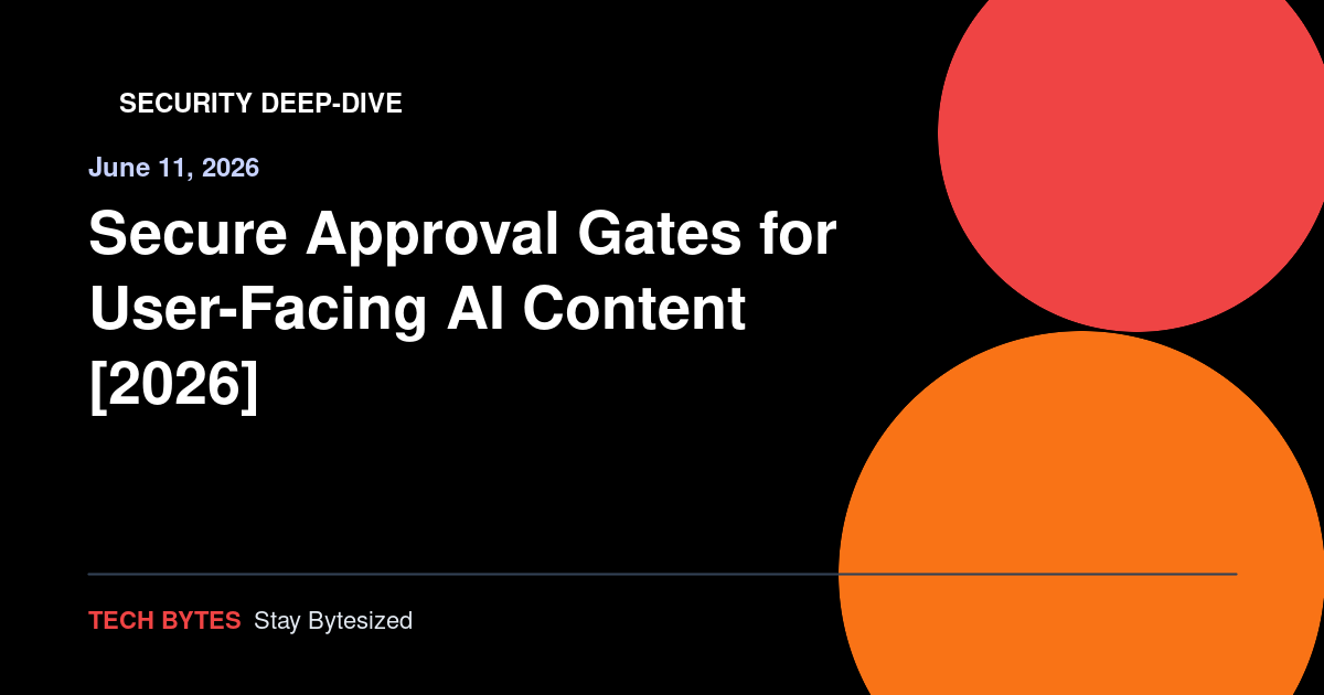 Secure Approval Gates for User-Facing AI Content [2026]