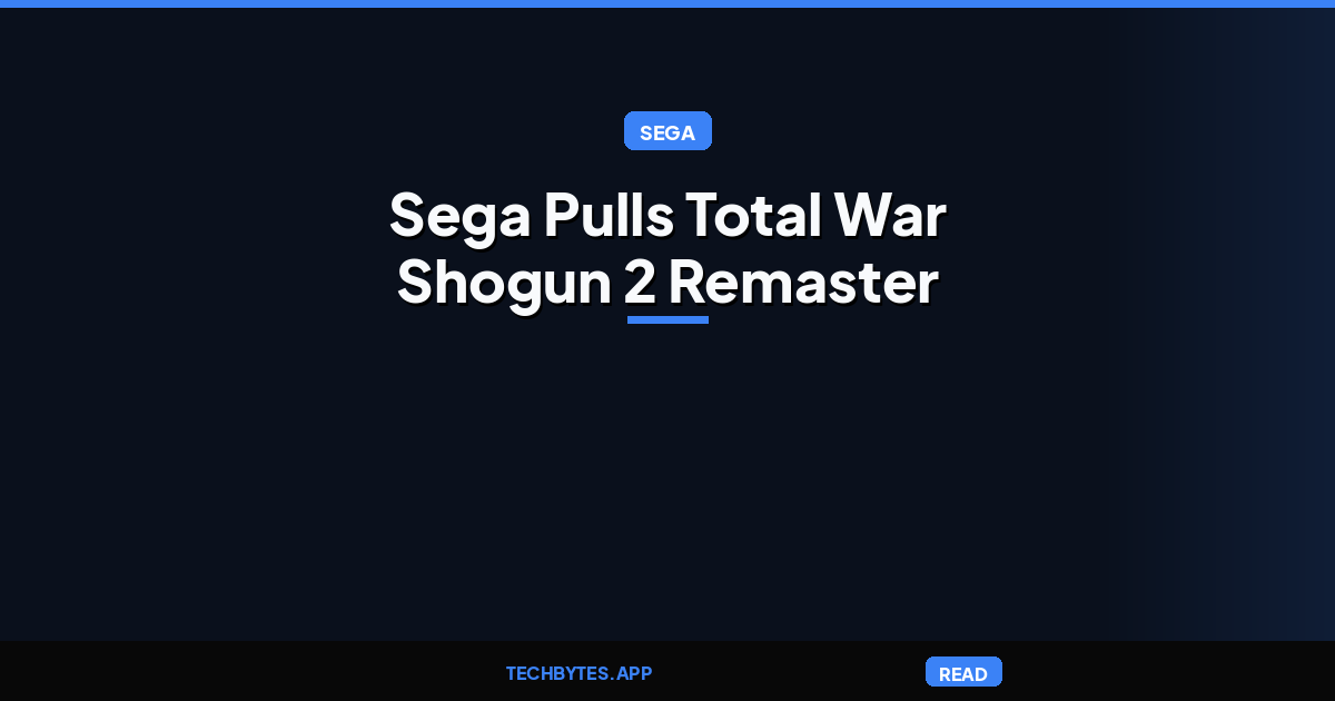 Sega pulls Total War: Shogun 2 remaster from sale following disastrous