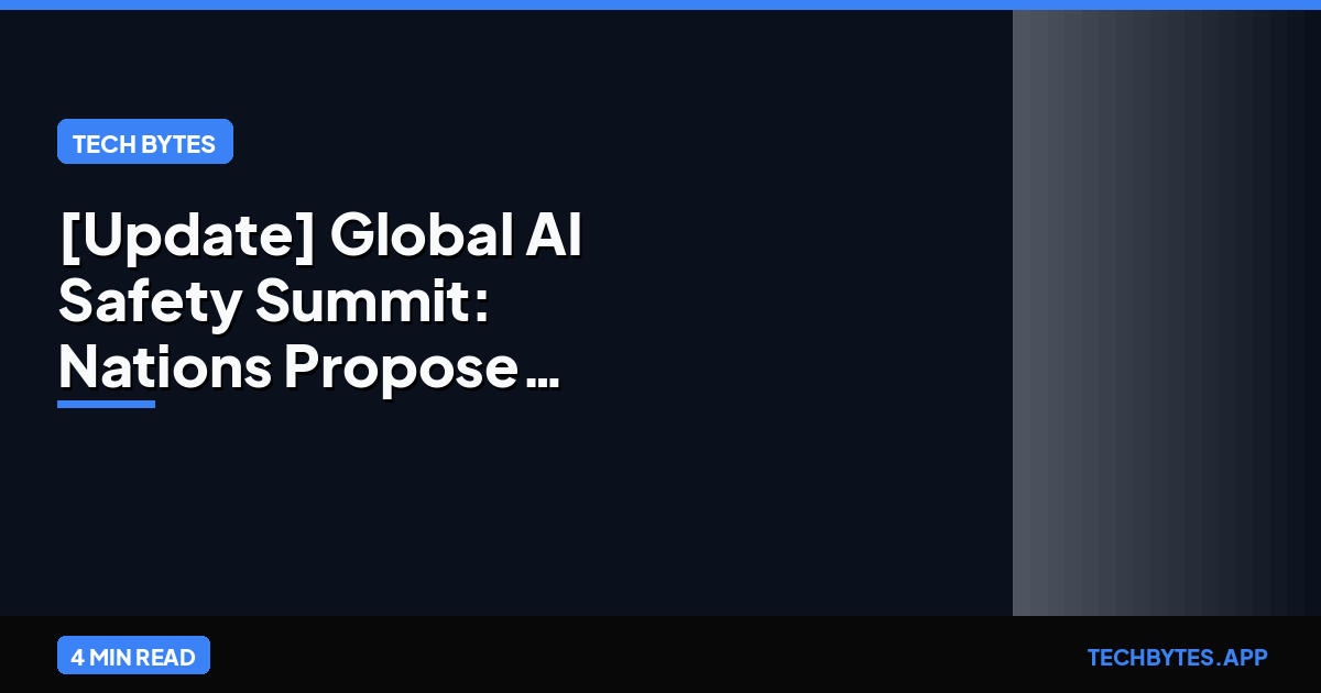 [Update] Global AI Safety Summit: Nations Propose Frontier Model Registry | Tech Bytes