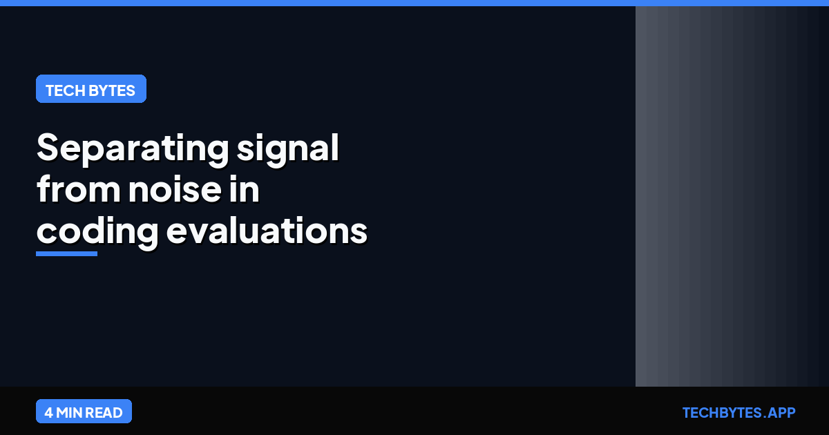 Separating signal from noise in coding evaluations