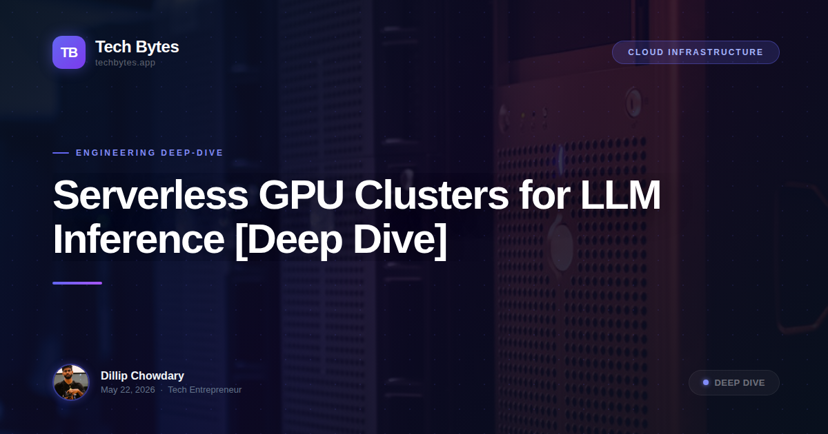 Serverless GPU Clusters for LLM Inference [Deep Dive]