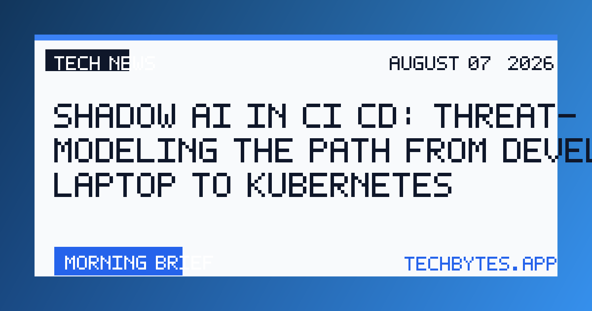 Shadow AI in CI/CD: Threat-modeling the path from developer laptop to Kubernetes