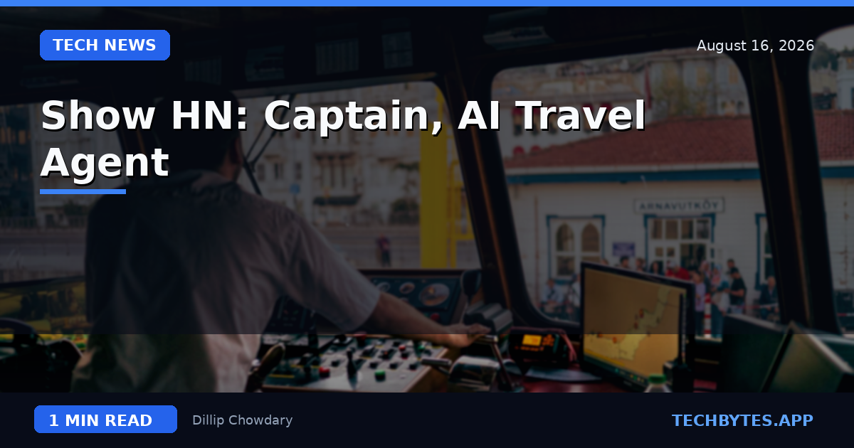 Show HN: Captain, AI Travel Agent