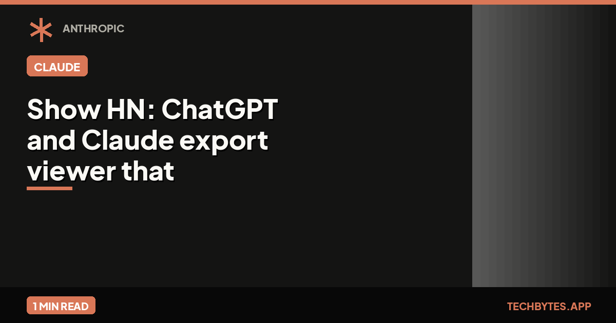Show HN: ChatGPT and Claude export viewer that runs locally in the browser