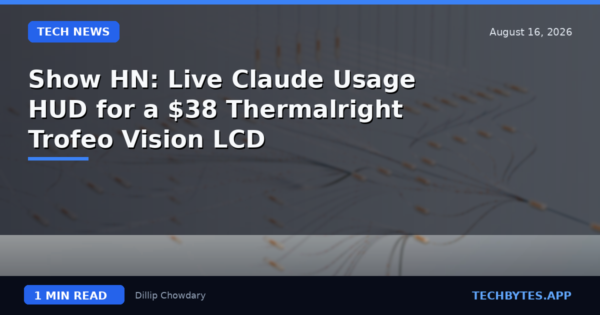 Show HN: Live Claude Usage HUD for a $38 Thermalright Trofeo Vision LCD