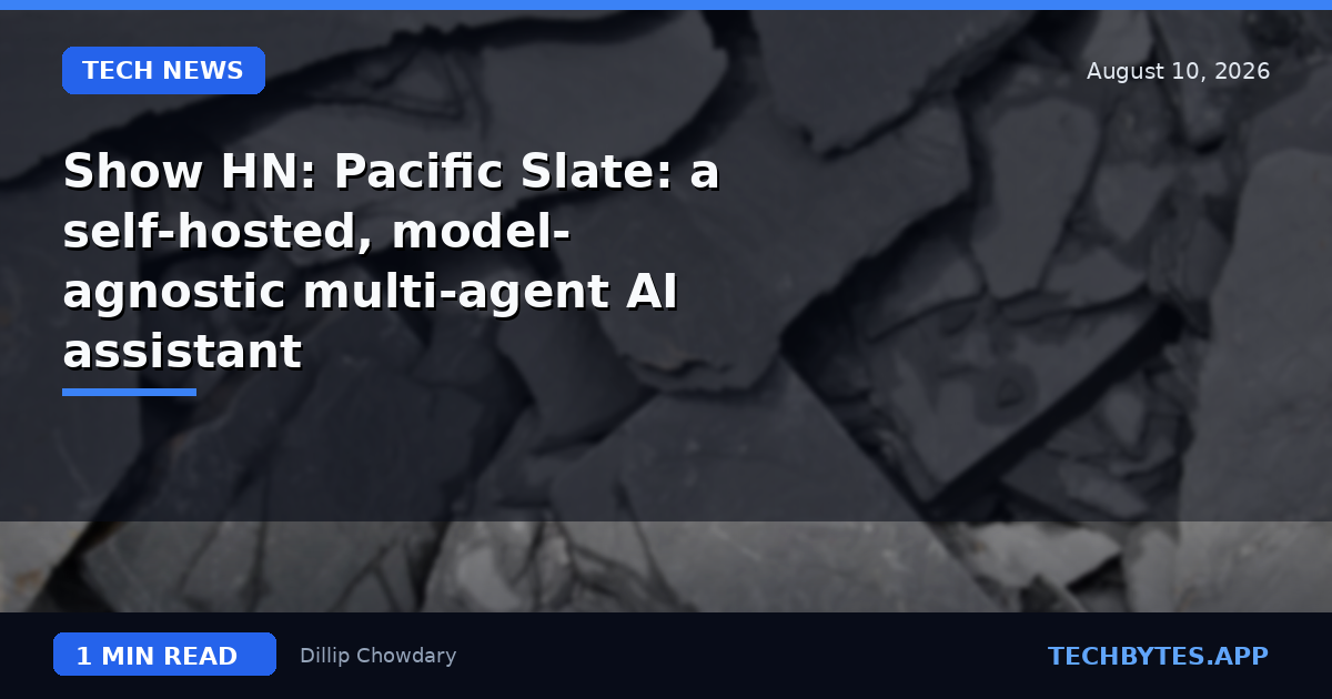 Show HN: Pacific Slate: a self-hosted, model-agnostic multi-agent AI assistant