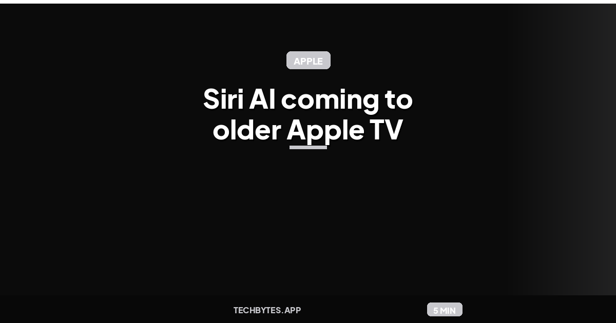 Siri AI coming to older Apple TV 4K models, here’s what’s compatible