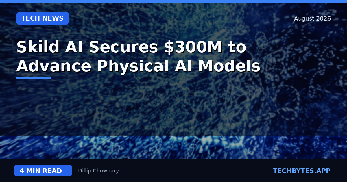 Skild AI Secures $300M to Advance Physical AI Models