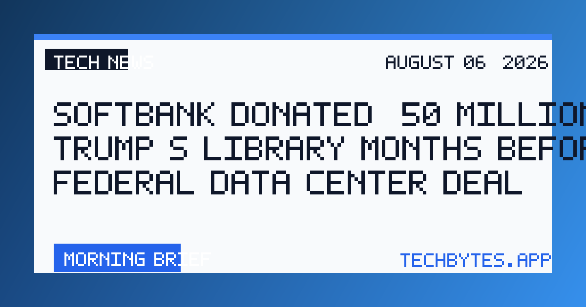 SoftBank donated $50 million to Trump’s library months before federal data center deal