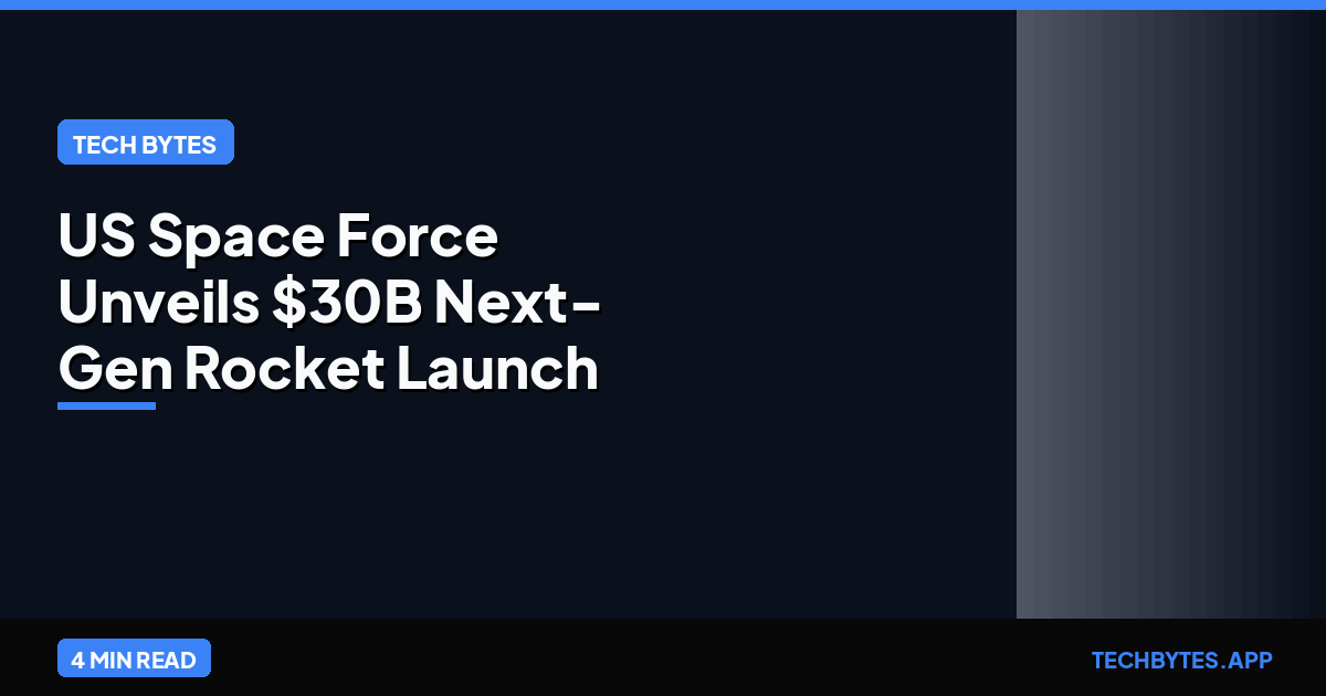 US Space Force Unveils $30B Next-Gen Rocket Launch Procurement