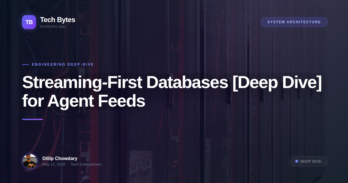 Streaming-First Databases [Deep Dive] for Agent Feeds