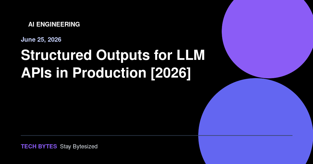 Structured Outputs for LLM APIs in Production [2026]