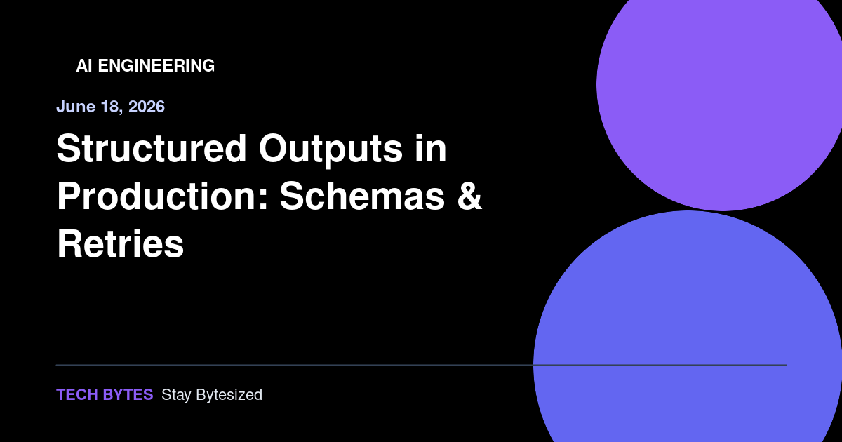 Structured Outputs in Production: Schemas & Retries