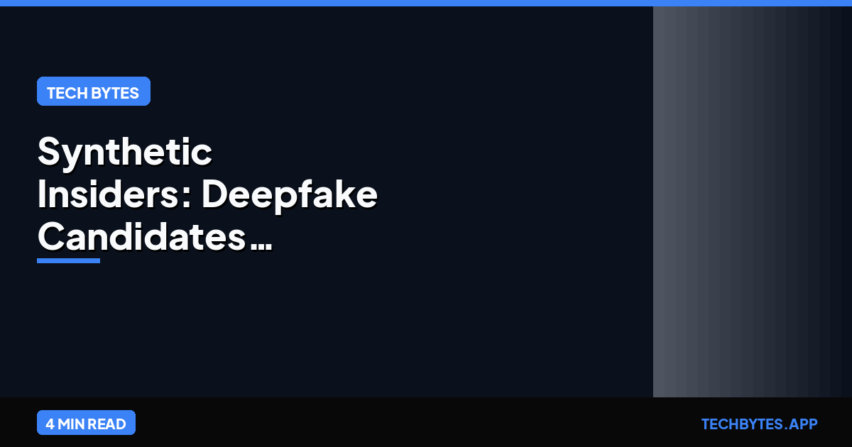 Synthetic Insiders: Deepfake Candidates Infiltrate Banks