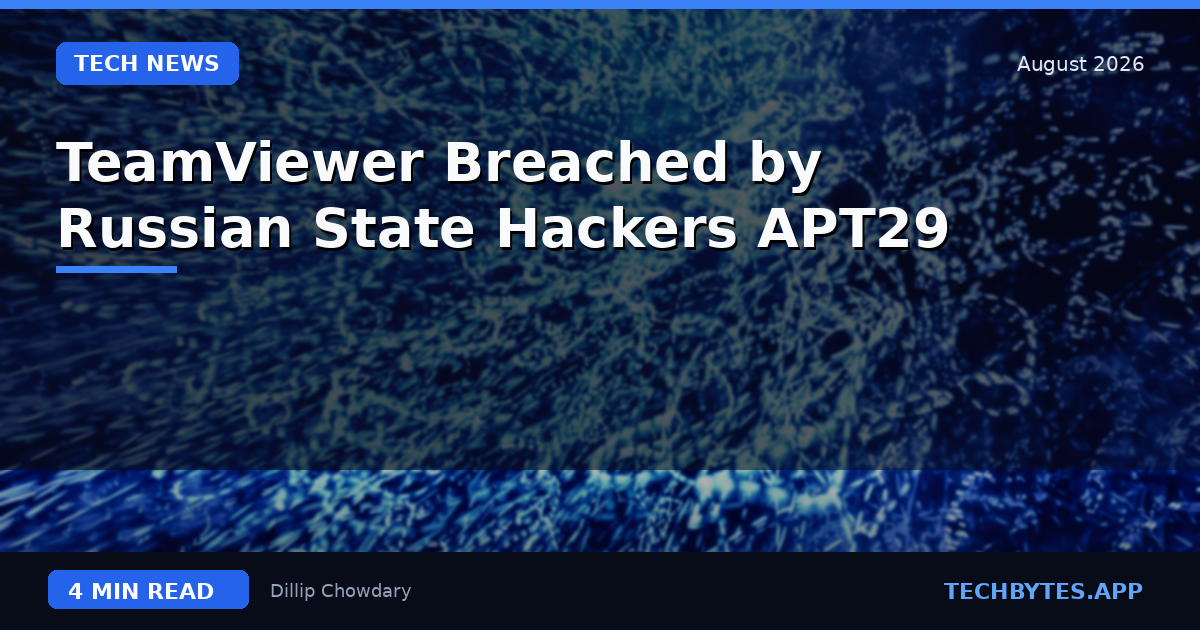TeamViewer Breached by Russian State Hackers APT29