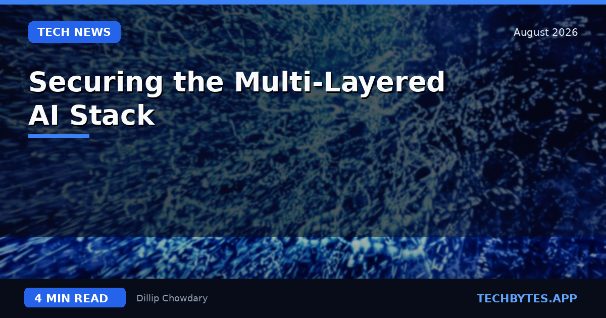 Securing the Multi-Layered AI Stack