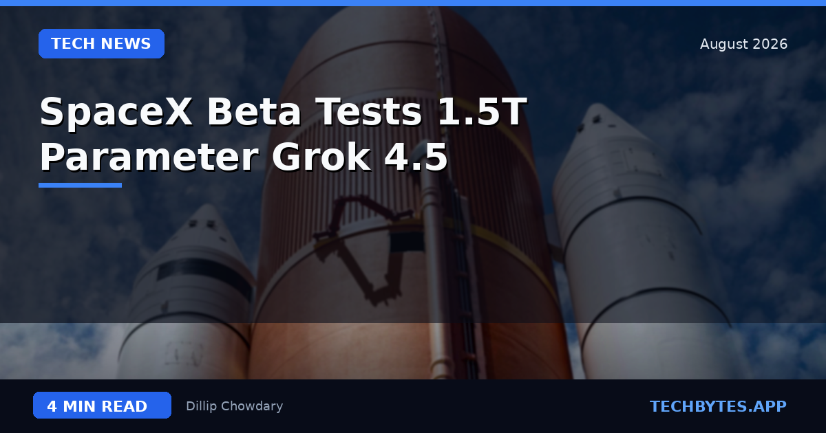 SpaceX Beta Tests 1.5T Parameter Grok 4.5
