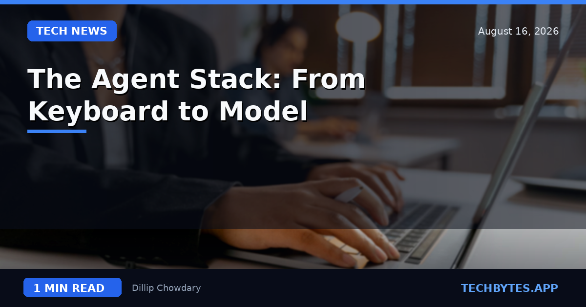 The Agent Stack: From Keyboard to Model